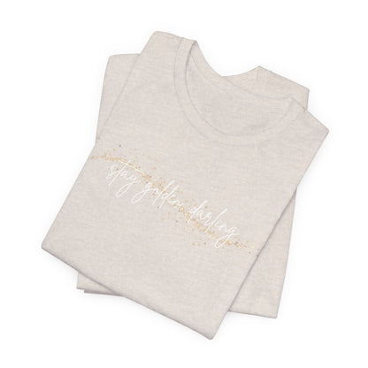 Stay Golden, Darling Unisex Jersey Short Sleeve Tee