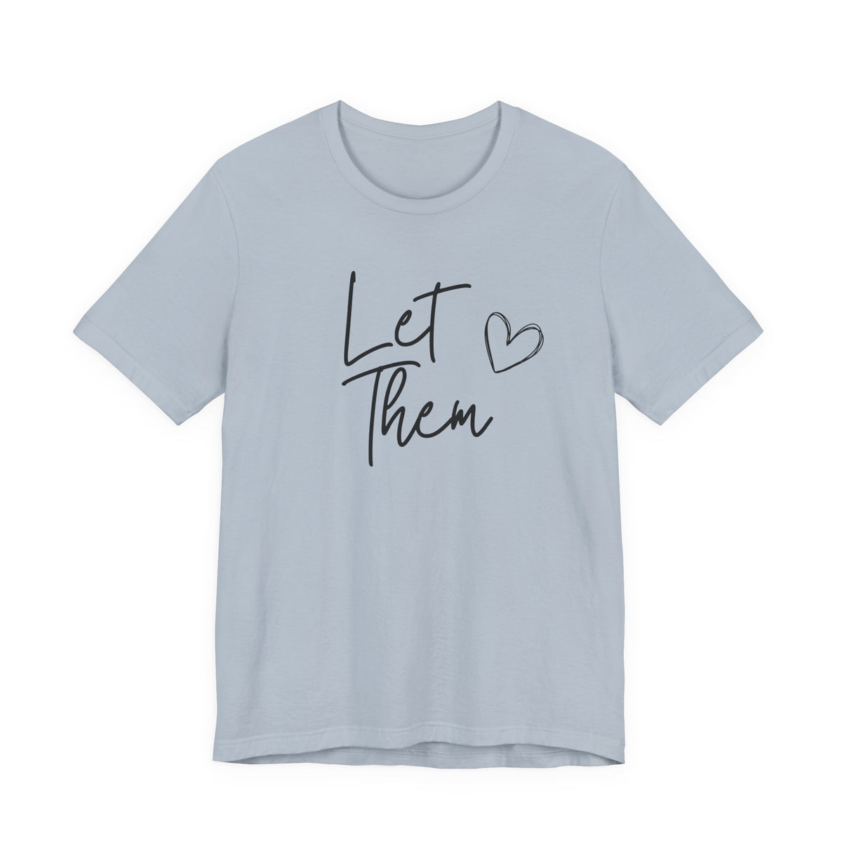Let Them Heart Tee  Casual Script Graphic T-Shirt