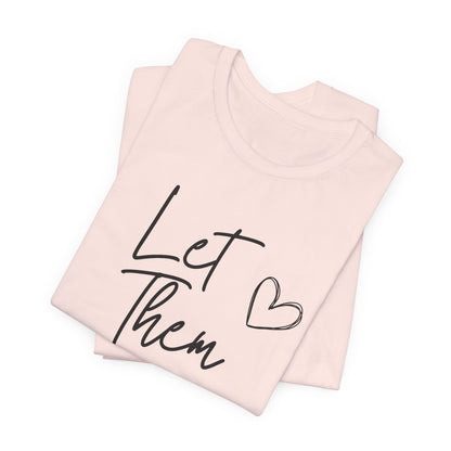 Let Them Heart Tee  Casual Script Graphic T-Shirt