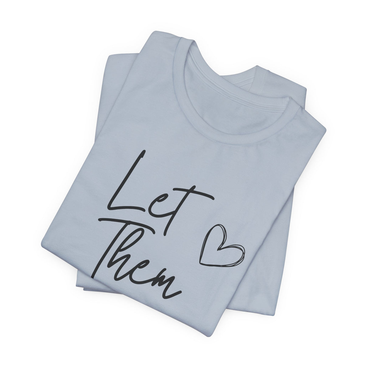 Let Them Heart Tee  Casual Script Graphic T-Shirt