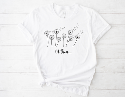Dandelion Wishes Tee  Let Them Graphic T-Shirt