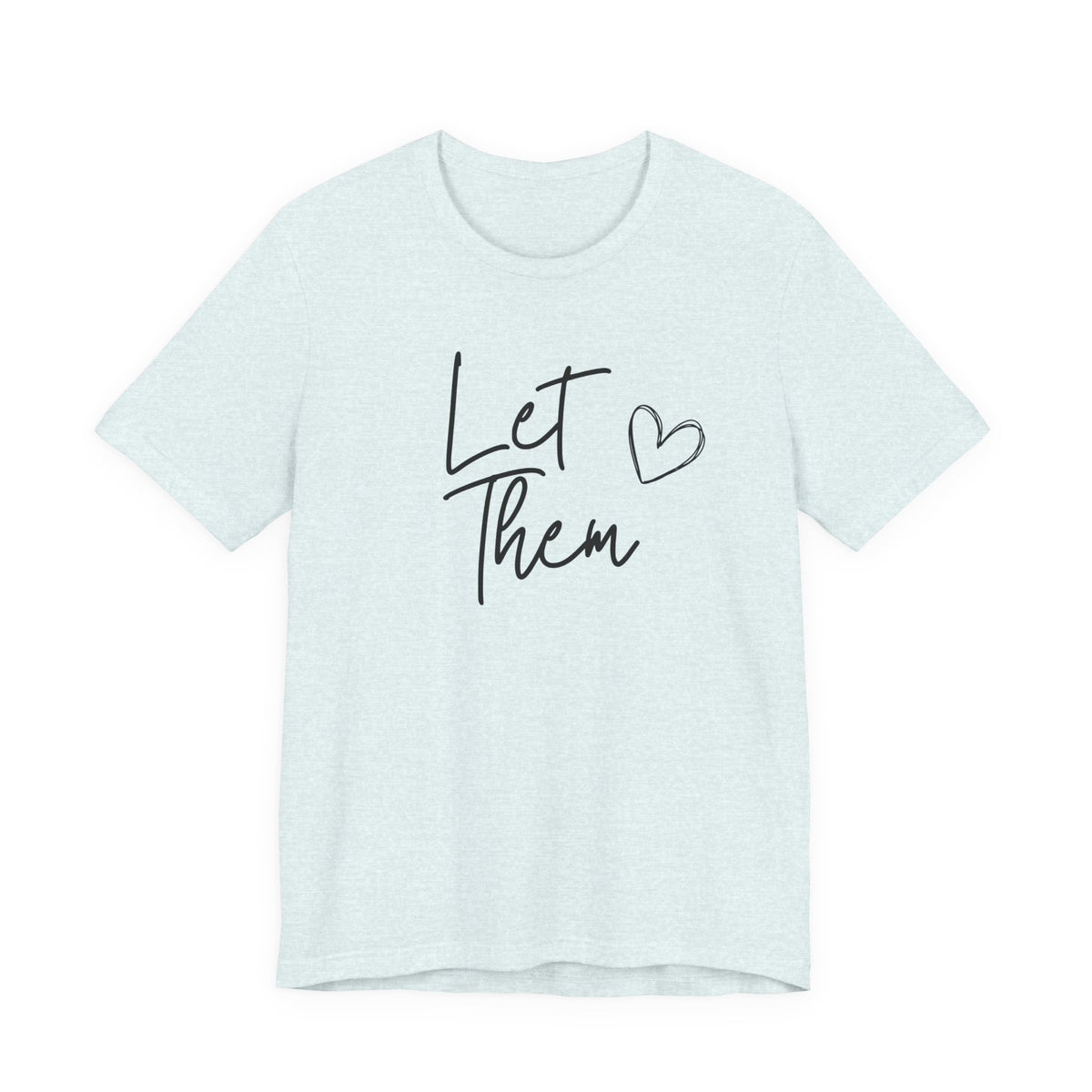 Let Them Heart Tee  Casual Script Graphic T-Shirt