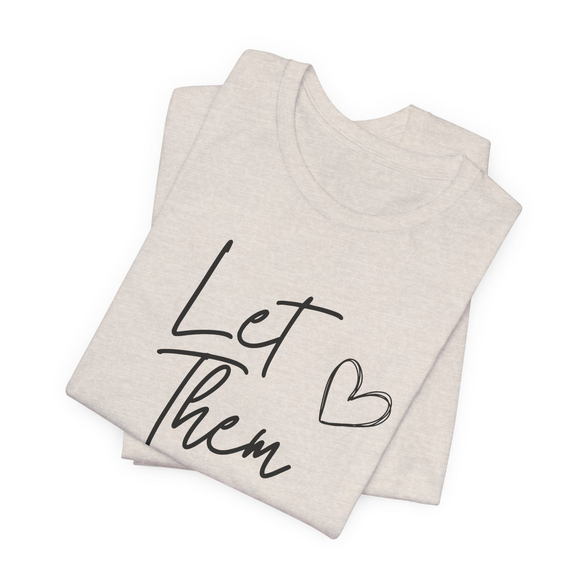Let Them Heart Tee  Casual Script Graphic T-Shirt