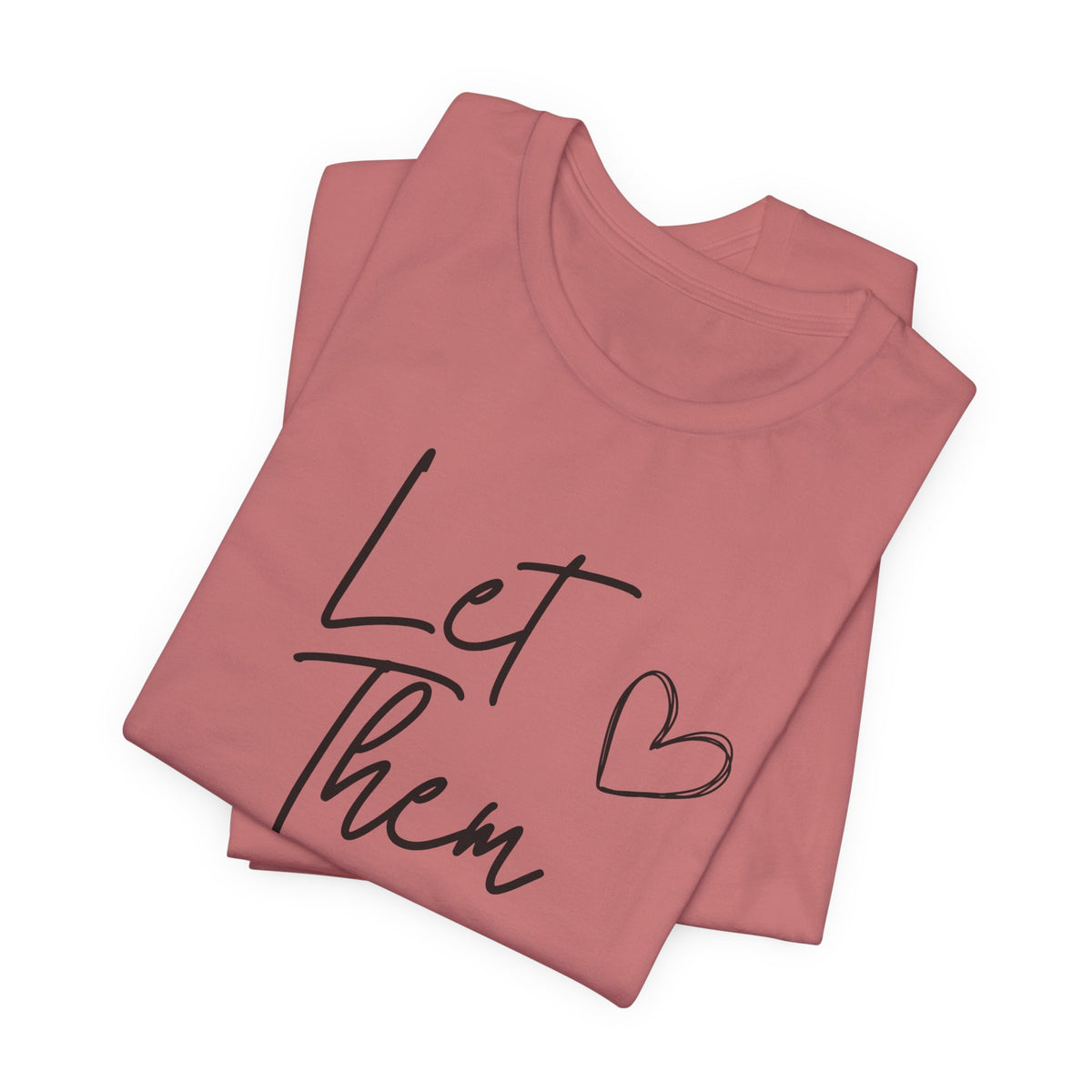 Let Them Heart Tee  Casual Script Graphic T-Shirt