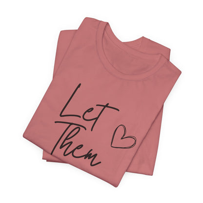 Let Them Heart Tee  Casual Script Graphic T-Shirt