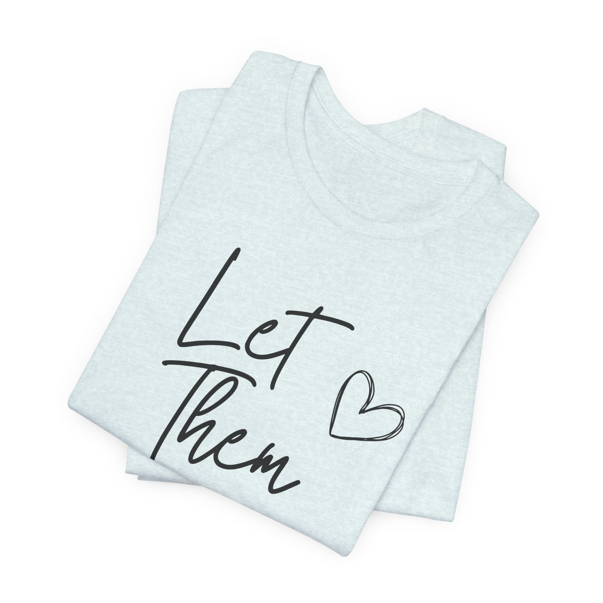 Let Them Heart Tee  Casual Script Graphic T-Shirt