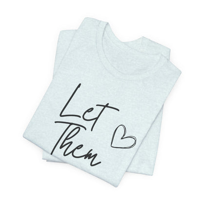 Let Them Heart Tee  Casual Script Graphic T-Shirt
