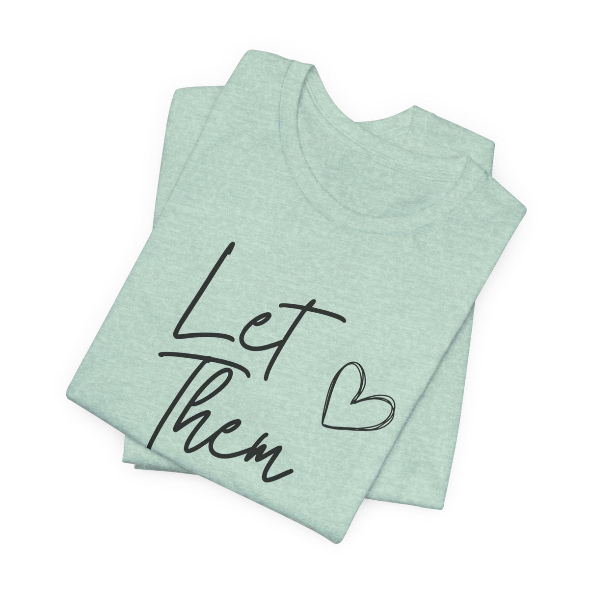 Let Them Heart Tee  Casual Script Graphic T-Shirt